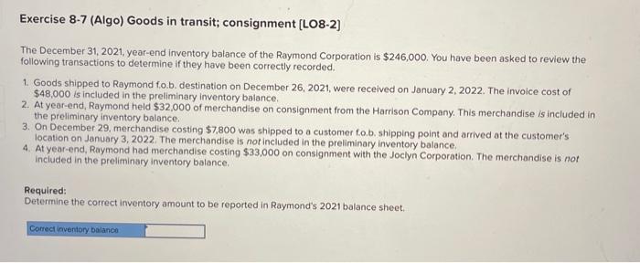  Exercise 8-7 (Algo) Goods in transit; consignment (LO8-2) The December 31,