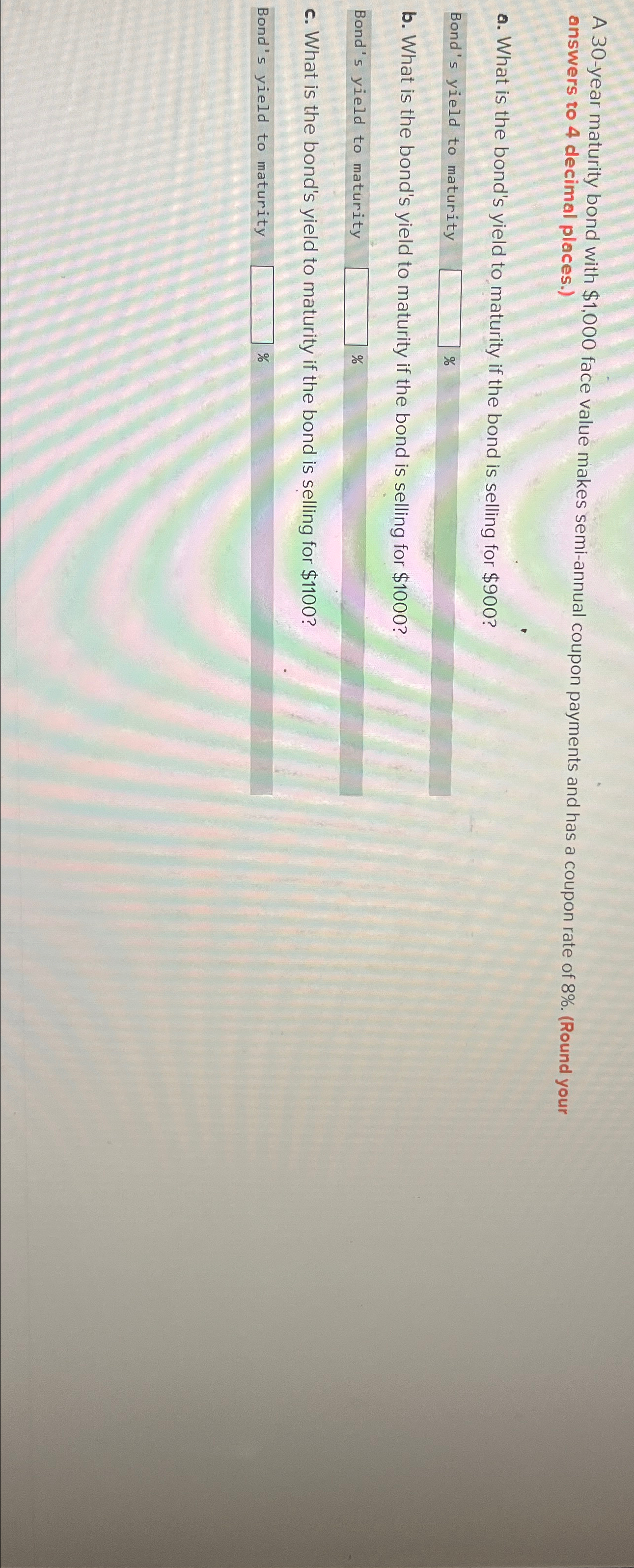  A 30-year maturity bond with $1,000 face value makes semi-annual coupon