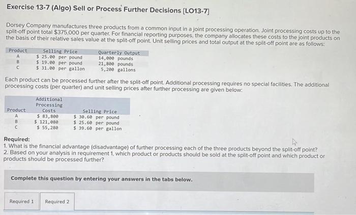 i need help on this question Exercise 13-7 (Algo) Sell or Process