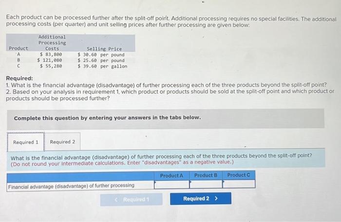 Further Decisions [LO13-7] Dorsey Company manufactures three products from a common input