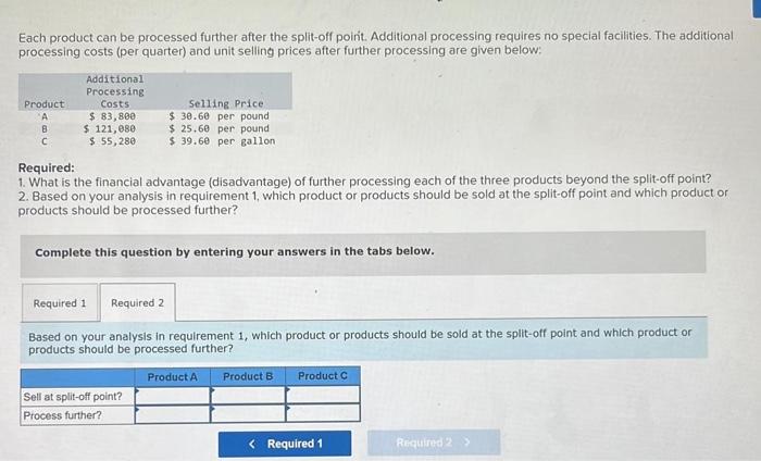 in a joint processing operation. Joint processing costs up to the split-off