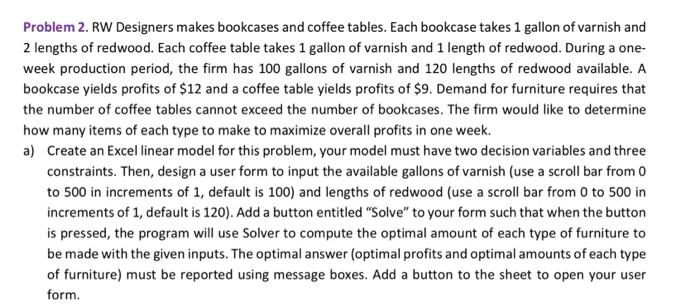  Problem 2. RW Designers makes bookcases and coffee tables. Each bookcase