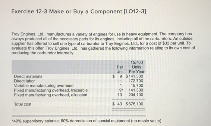  Exercise 12-3 Make or Buy a Component [LO12-3] Troy Engines, Ltd.,