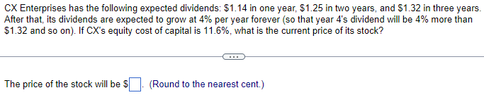  Please show work. CX Enterprises has the following expected dividends: $1.14