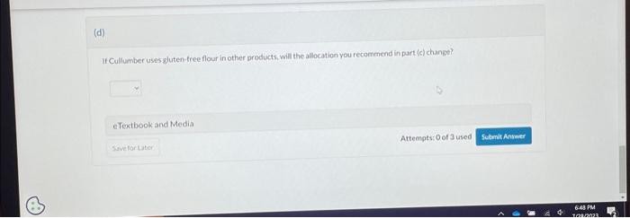 follows: Your answer is correct. Assuming no raw material constraints and unlimited