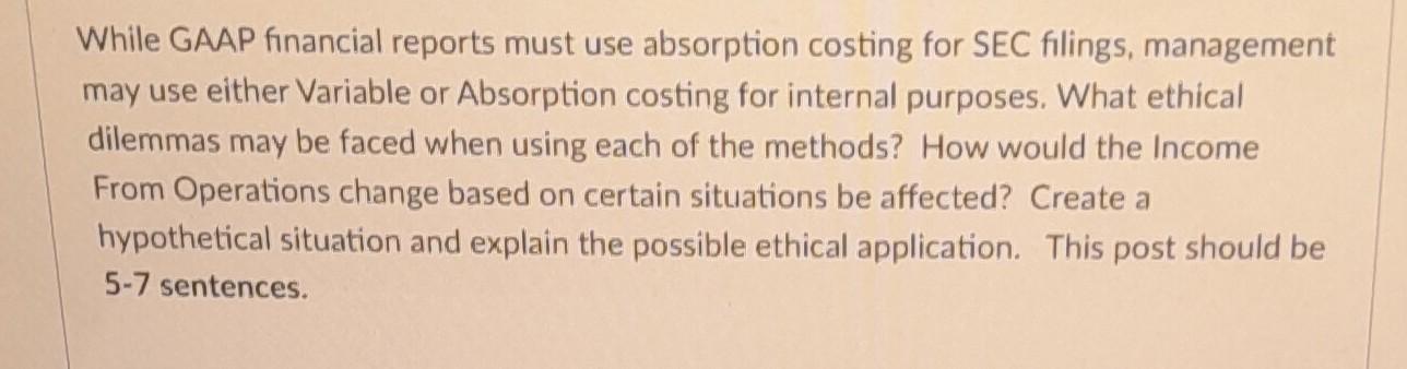  While GAAP financial reports must use absorption costing for SEC filings,