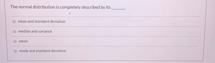  The normal distribution is completely described by its mean and standard
