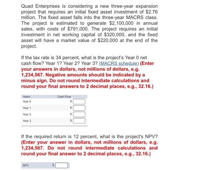  Quad Enterprises is considering a new three-year expansion project that requires