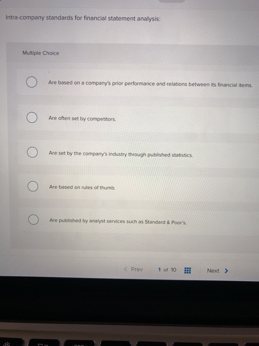  intra-company standards for financial statement analysis: Multiple Choice Are based on