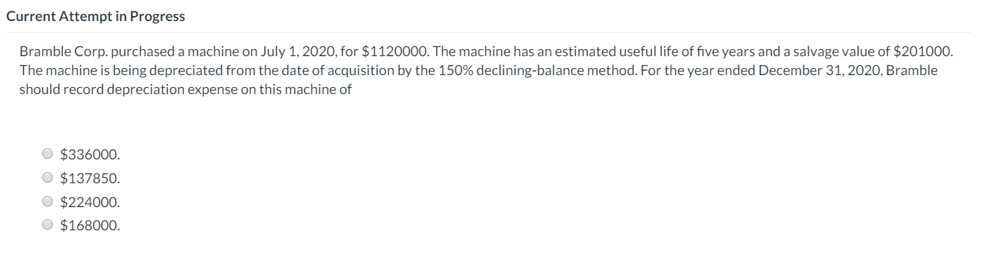 Current Attempt in Progress Bramble Corp. purchased a machine on July