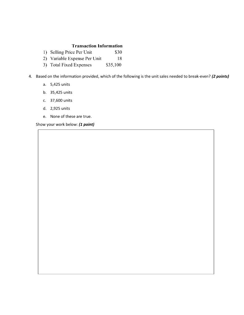  Transaction Information 1) Selling Price Per Unit $30 2) Variable Expense