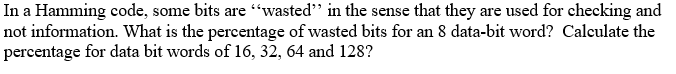  In a Hamming code, some bits are "wasted" in the sense