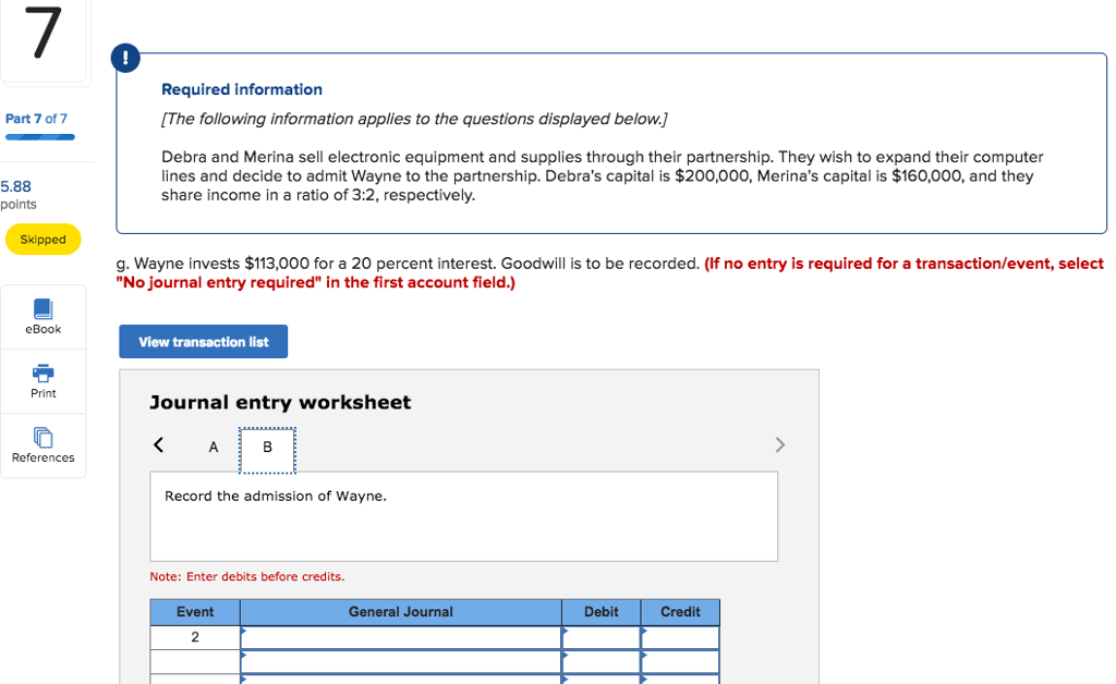 Required: Record Wayne's admission for each of the following independent situations a.
