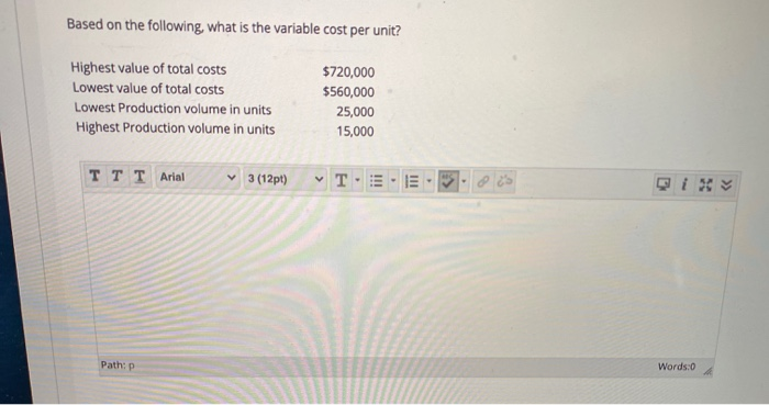  Based on the following, what is the variable cost per unit?