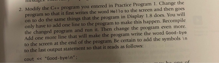  messa83. 2. Modify the C++ program you entered in Practice Program