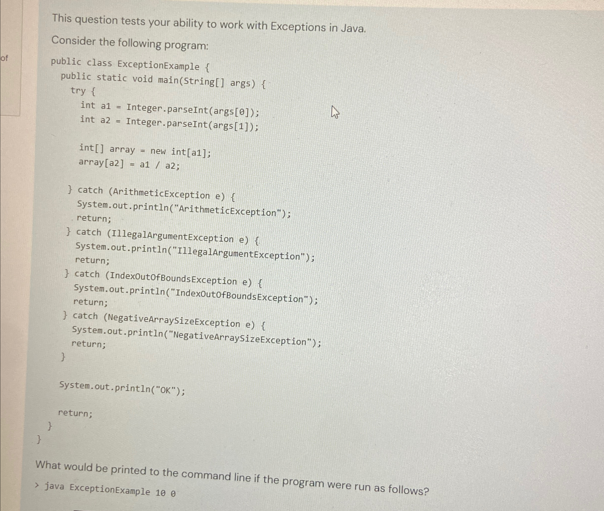  This question tests your ability to work with Exceptions in Java.