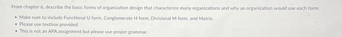 From chapter 6, describe the basic forms of organization design that