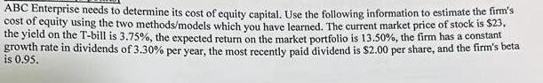 Fast and correct. ABC Enterprise needs to determine its cost of equity