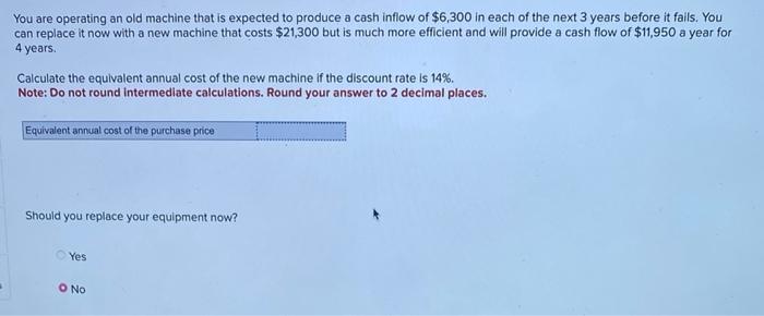  You are operating an old machine that is expected to produce