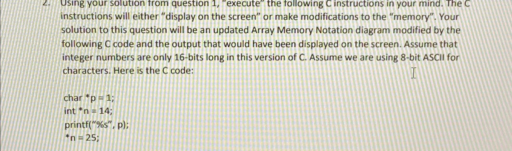  Using your solution from question 1, "execute" the following C instructions