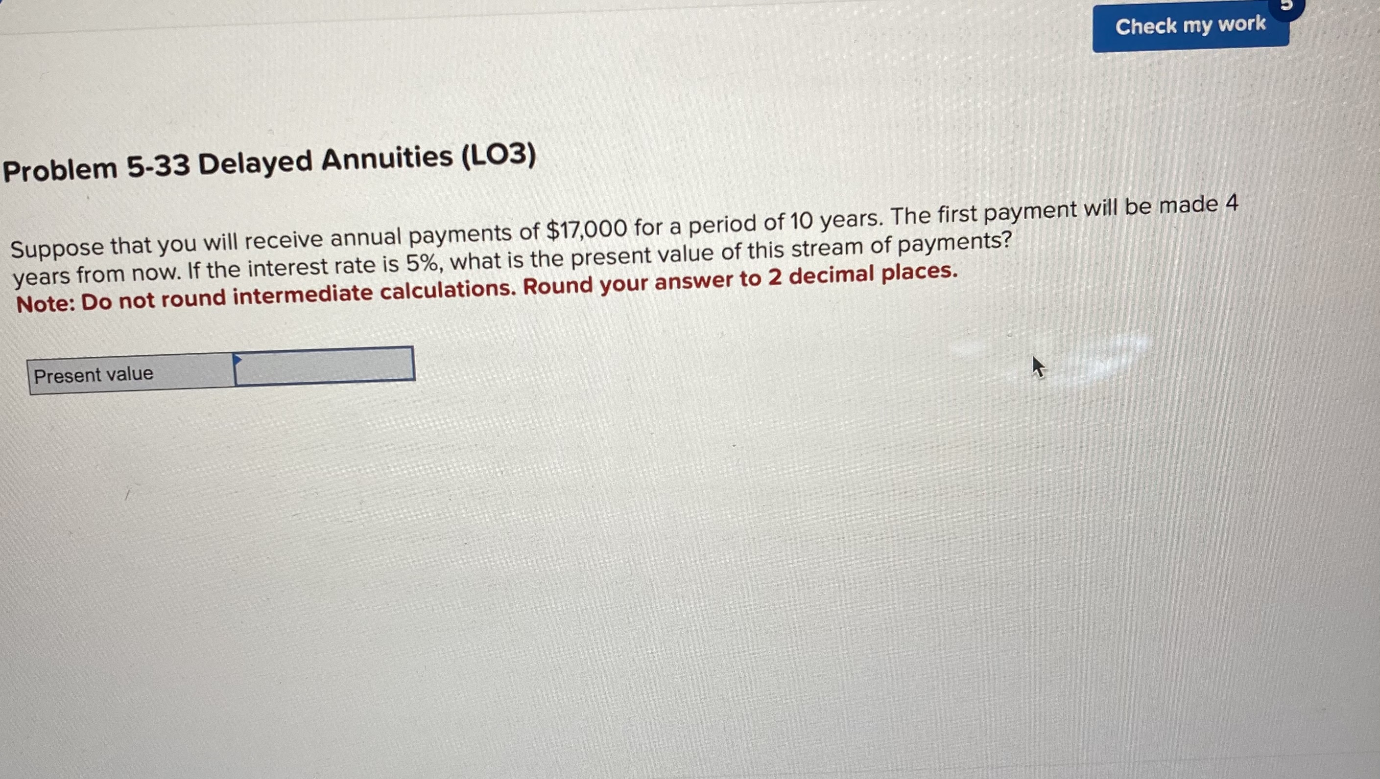  Problem 5-33 Delayed Annuities (LO3) Suppose that you will receive annual