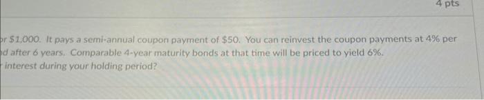 It pays a semi-annual coupon pay semiannual period. You expect to sell