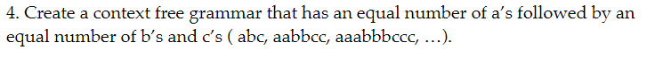  4. Create a context free grammar that has an equal number