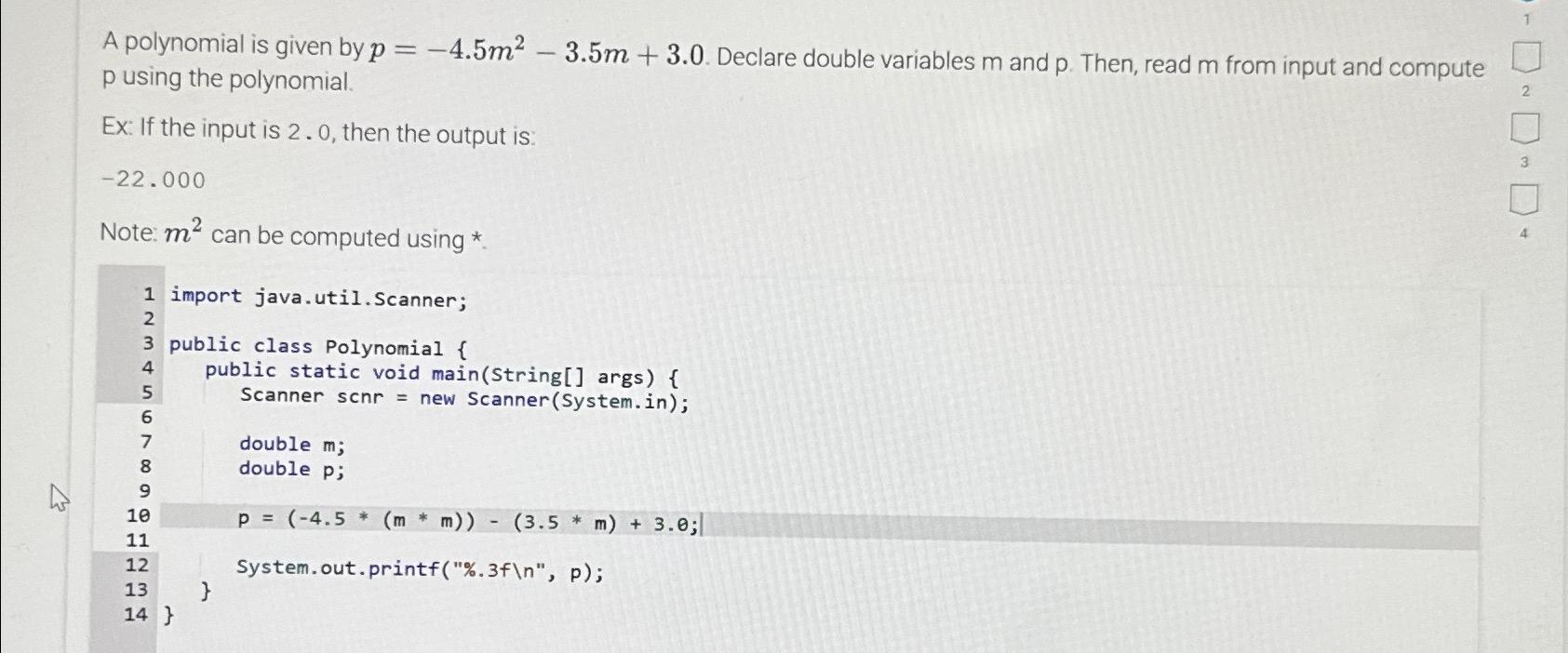  A polynomial is given by p=-4.5m2-3.5m+3.0. Declare double variables m and