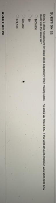  QUESTION 22 Entity E does not account for sales taxes separately