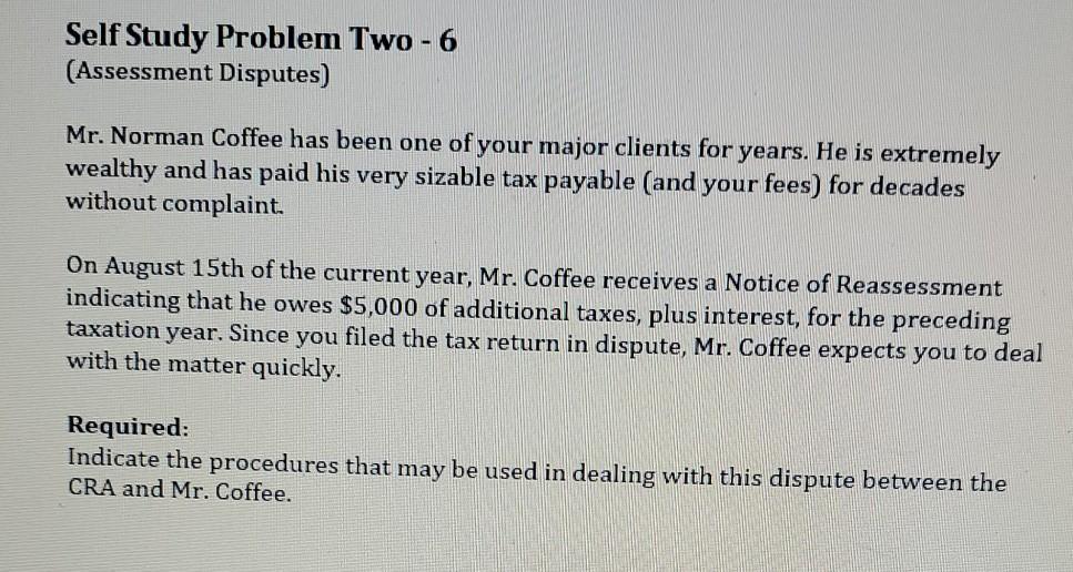Self Study Problem Two - 6 (Assessment Disputes) Mr. Norman Coffee