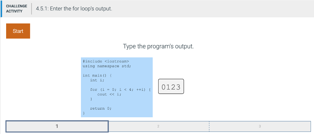  CHALLENGE ACTIVITY 4.5.1: Enter the for loop's output Start Type the