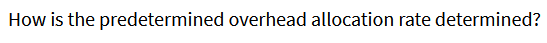 How is the predetermined overhead allocation rate determined
