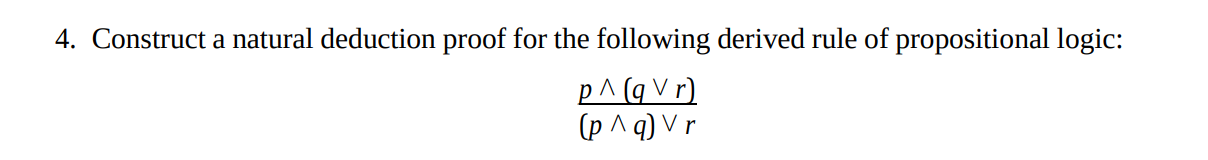 4. Construct a natural deduction proof for the following derived rule