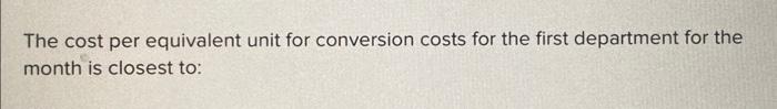 were transferred to the second processing department during the month. The following