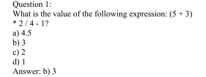 how is the answer B? Question 1: What is the value of