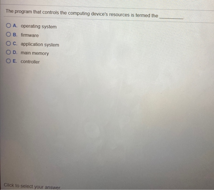  The program that controls the computing device's resources is termed the