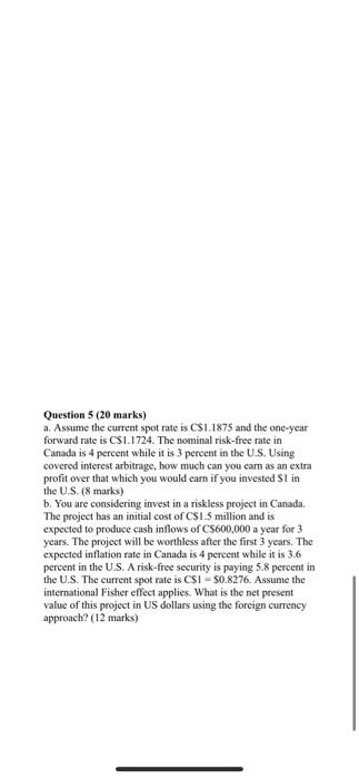  Question 5 (20 marks) a. Assume the current spot rate is