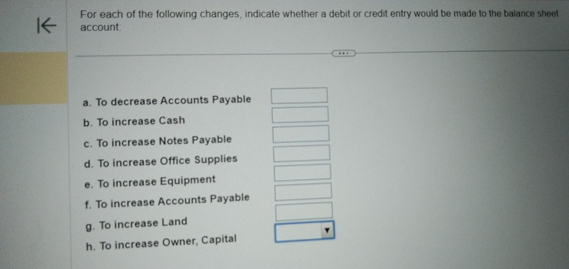 , For each of the following changes, indicate whether a debit or