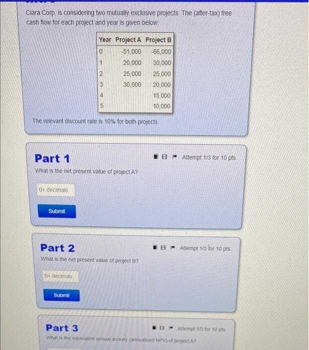  Ciara Corp. is considering two mutually exclusive projects. The (after-tax) free