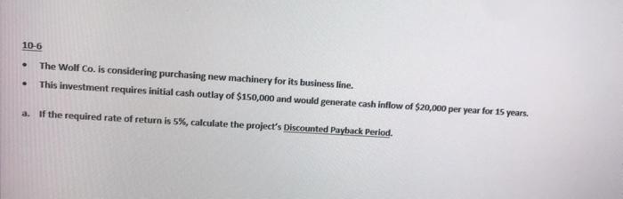  10-6 . . The Wolf Co. is considering purchasing new machinery