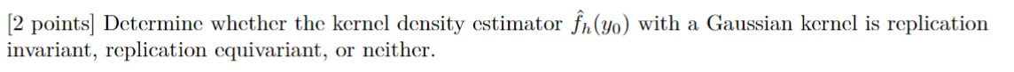  (c)[2 points (b) points [2 points] Determine whether the kernel density