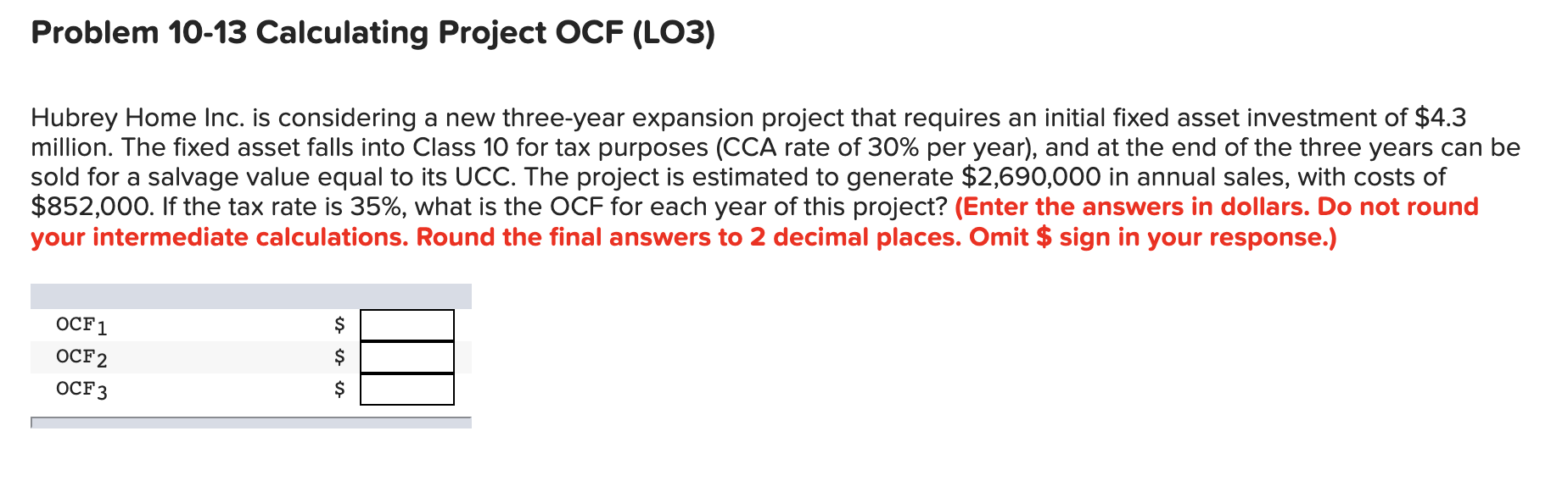  Problem 10-13 Calculating Project OCF (LO3) Hubrey Home Inc. is considering