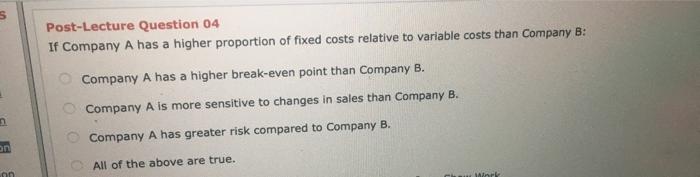  Post-Lecture Question 04 If Company A has a higher proportion of