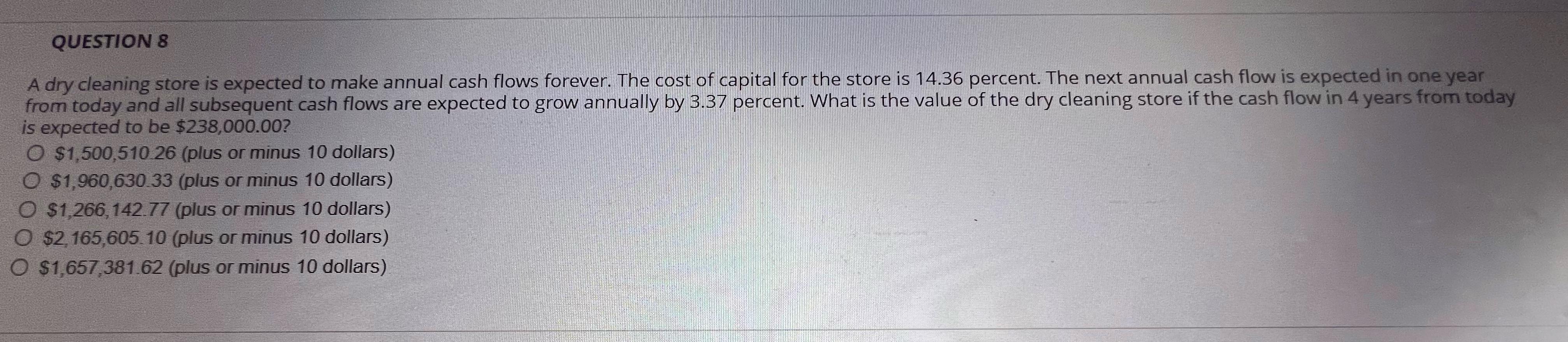  QUESTION 8 A dry cleaning store is expected to make annual