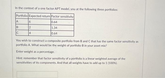 In the context of a one factor APT model, you at