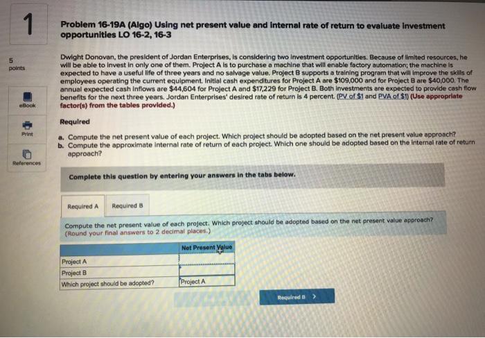  1 Problem 16-19A (Algo) Using net present value and internal rate