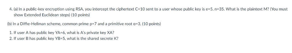  4. (a) In a public-key encryption using RSA, you intercept the