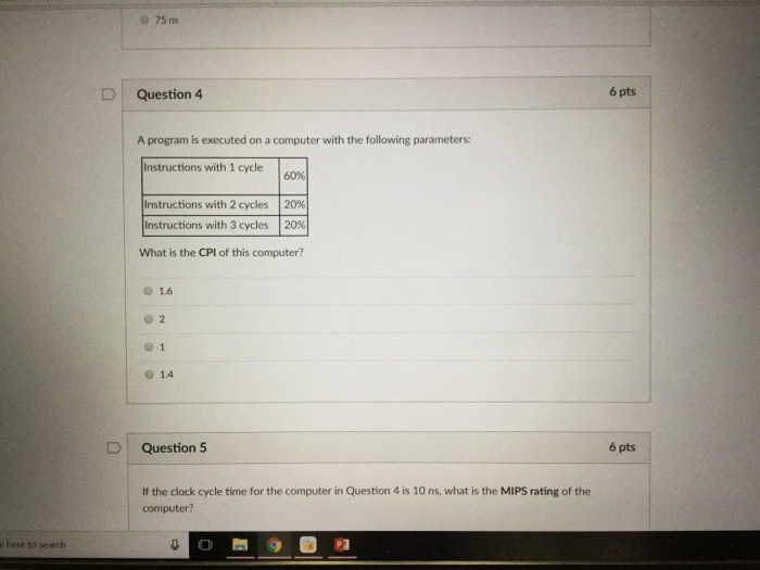  75 ns D Question 4 6 pts A program is executed