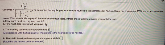  Use PMT= to determine the regular payment amount, rounded to the