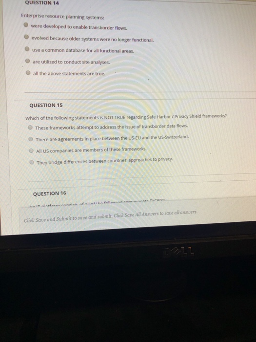  QUESTION 14 Enterprise resource planning systems were developed to enable transborder